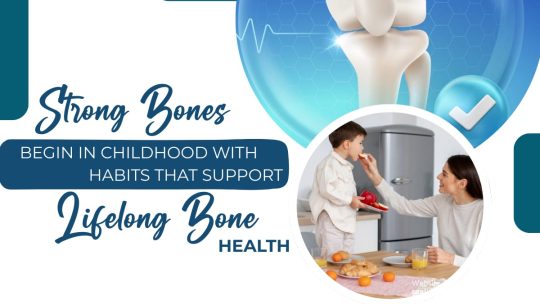 Strong Bones from Childhood Habits That Support Lifelong Bone Health
